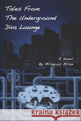 Tales from the Underground Diva Lounge Milagros Milan 9781300369738