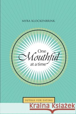 One Mouthful at a Time Myra Klockenbrink 9781300370376 Lulu.com