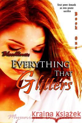 Bloodlines: Everything That Glitters Myunique C. Green 9781300386162