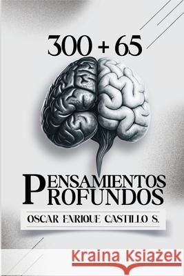 300+65 Pensamientos Profundos Oscar Enrique Castill Giancarlos Obed Castill Renew Production 9781300403388 Lulu.com