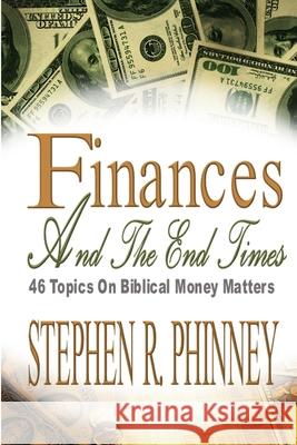 Finances And The End Times Stephen R. Phinney 9781300404996 Lulu.com