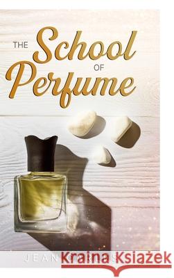 The School of Perfume Jean Carles 9781300406099