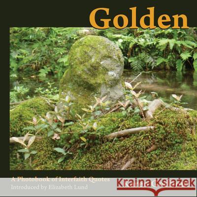 Golden: a photobook of interfaith quotes Karen Godbout 9781300408437 Lulu.com