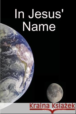 In Jesus' Name Selena Millman 9781300408871 Lulu.com