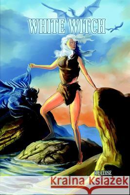 White Witch R. E. Close 9781300411352 Lulu.com