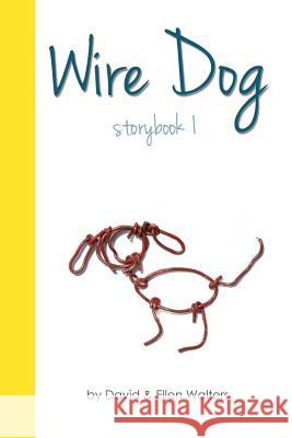 Wire Dog - Storybook 1 (black and white) David Clyde Walters 9781300422273