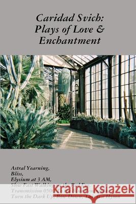 Caridad Svich: Plays of Love & Enchantment Caridad Svich 9781300428800