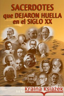 Sacerdotes que dejaron huella en el siglo XX Royo Mejía, Alberto 9781300430278