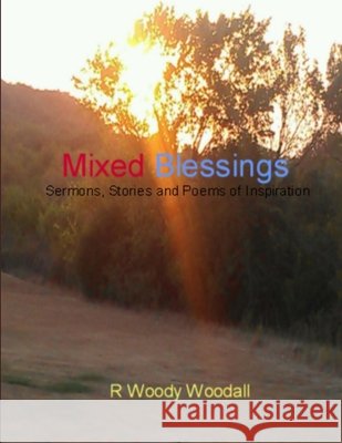 Mixed Blessings R. Woody Woodall 9781300440000