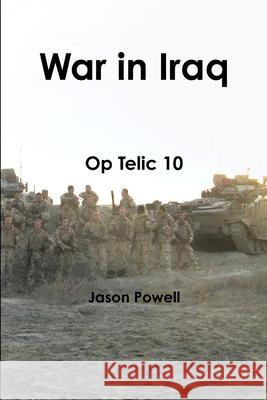 War in Iraq - for My Son Jason Powell 9781300444282