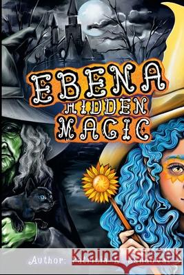 Ebena Hidden Magic Patricia E Sandoval 9781300446187 Lulu.com