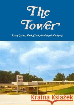 The Tower Brian Carter Mark Clark Michael Matthews 9781300452379