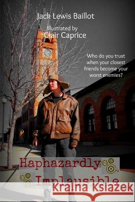 Haphazardly Implausible Jack Lewis Baillot 9781300478478