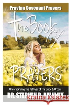 The Book of Prayers: Learning To Pray Covenant Prayers Stephen Phinney, Professor P P Thomas 9781300482338