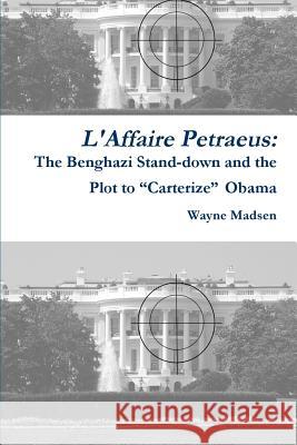 L'Affaire Petraeus Wayne Madsen 9781300483830