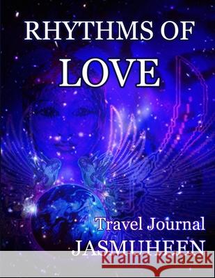 Rhythms of Love - Jasmuheen's Travel Journal Jasmuheen 9781300484691