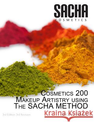 Makeup 200 - Makeup Artistry Using The SACHA METHOD SACHA USA LLC, Satyakama Maharaj, Aruna Maharaj, Laura Siew, Albert Perdon, Nathan McCullough, Kamla Regrello 9781300505280