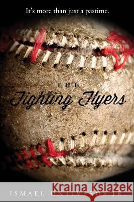The Fighting Flyers Ismael Ontiveros 9781300510017