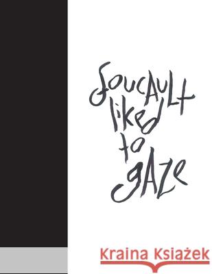 Madding Mission Foucault Liked To Gaze Jotter Book Desmond Kon 9781300511625