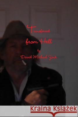 Transferred from Hell by David Michael Zink David Michael Zink 9781300515609