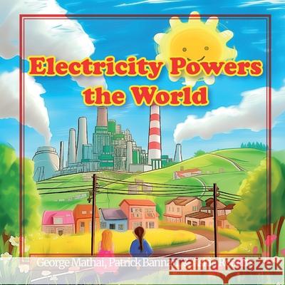 Electricity Powers the World (Paperback) George Mathai Patrick Bannan Askia Roberts 9781300518402