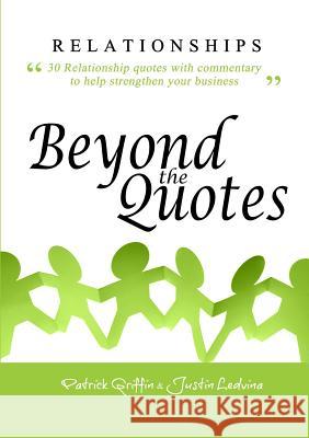 Relationships Beyond the Quotes Justin Ledvina, Patrick Griffin (University of Melbourne) 9781300525530