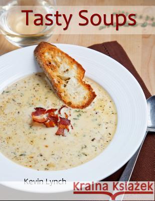 Tasty Soups Kevin Lynch 9781300531777