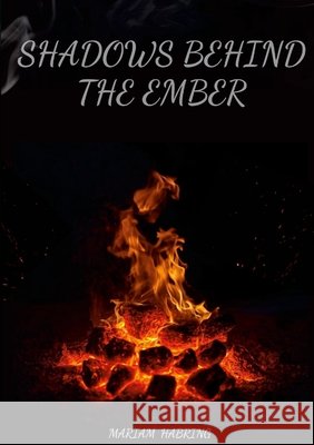 Shadows Behind the Ember Mariam Habring 9781300533184