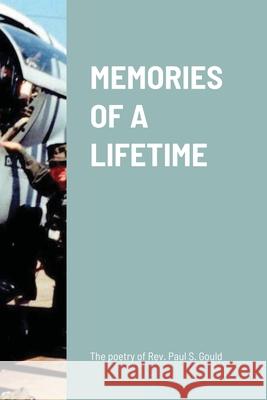 Memories of a lifetime Paul S. Gould 9781300534143