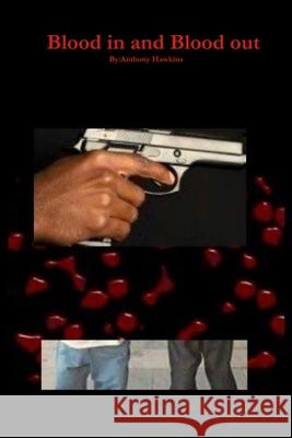Blood in and Blood out Anthony Hawkins 9781300546269