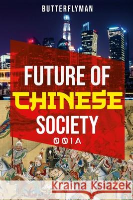 Future Of Chinese Society Butterflyman 9781300553366 Lulu.com
