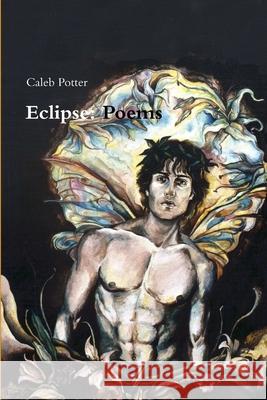 Eclipse: Poems Caleb Potter 9781300555124