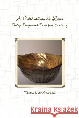 A Celebration of Love Tamera Humbert 9781300555278 Lulu.com