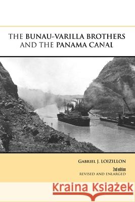 THE Bunau-Varilla Brothers and the Panama Canal GABRIEL J. LOIZILLON 9781300558408 Lulu.com