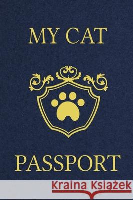 My Cat Passport: Cats Log Book, Cat Information Book, Pet Health Records Keeper, Gifts for Cat Lovers, Pet Expense Tracker, Pet Passpor Paperland Onlin 9781300583660 Lulu.com