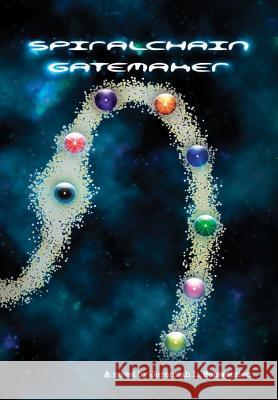 Spiralchain: Gatemaker Schwennen, Jeremiah L. 9781300583905 Lulu.com