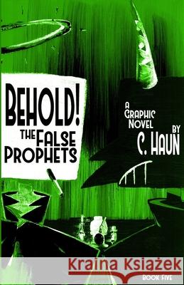 Behold! The False Prophets: Book Five Cary Haun 9781300584155