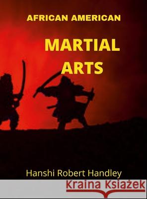 African American in Martial Arts Robert Handley 9781300585466