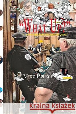What Up? Mike Palecek 9781300587378 Lulu.com