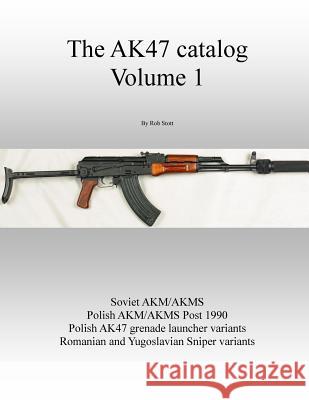 The AK47 catalog volume 1 Stott, Rob 9781300588283 Lulu.com