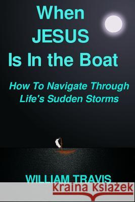When Jesus Is In the Boat William Travis 9781300594383 Lulu.com