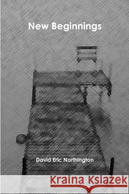 New Beginnings David Eric Northington 9781300598558