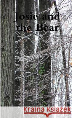 Josie and the Bear Sharon Joy 9781300605805