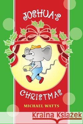 Joshua\'s Christmas Michael Watts 9781300620167