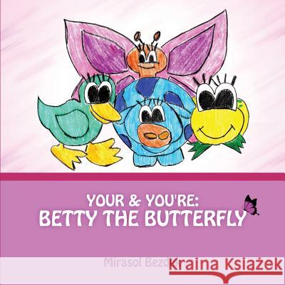 Your & You're: Betty the Butterfly Mirasol Bezdek 9781300626954