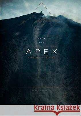 From the Apex: aphorisms & epigrams Babak Davodian 9781300644743