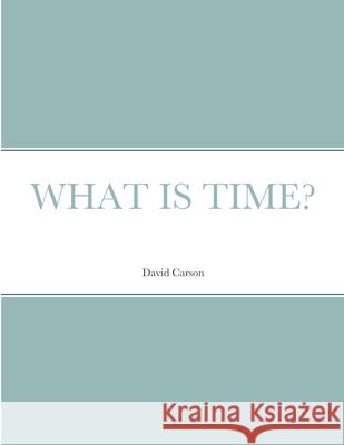 What Is Time? David Carson 9781300650805 Lulu.com