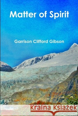 Matter of Spirit Garrison Clifford Gibson 9781300657187