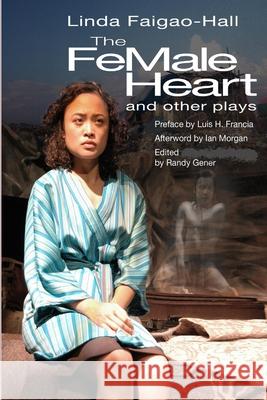 The Female Heart and Other Plays Linda Faigao-Hall 9781300660552