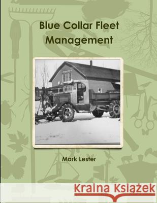 Blue Collar Fleet Management Mark Lester 9781300664109